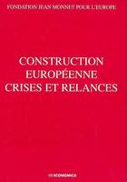 Construction européenne, crises et relances - actes du colloque, actes du colloque