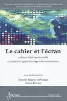 Le cahier et l'écran : culture informationnelle et premiers apprentissages documentaires, culture informationnelle et premiers apprentissages documentaires