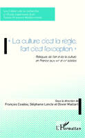 La culture c'est la règle l'art c'est l'exception, Politiques de l'art et de la culture en France aux XIXe et XXe siècles