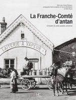 La Franche-Comté d'antan, à travers la carte postale ancienne