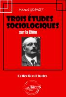 Trois études sociologiques sur la Chine [édition intégrale revue et mise à jour], édition intégrale