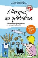 Allergies au quotidien. Guide de premiers secours, guide des premiers secours pour toute la famille