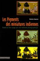 Les  pigments des miniatures indiennes, Etude de leur usage par la méthode photographique