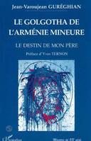 Le Golgotha de l'Arménie Mineure. Le destin de mon père, Le destin de mon père