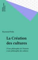 La création des cultures, d'une philosophie de l'histoire à une philosophie des cultures