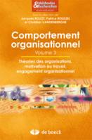 Volume 3, Théories des organisations, motivation au travail, engagement organisationnel, Comportement organisationnel - Volume 3, Théorie des organisations, motivation au travail, engagement organisationnel