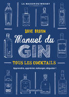 Manuel du Gin, Tous les cocktails : apprendre, apprécier, mélanger, déguster !