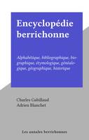 Encyclopédie berrichonne, Alphabétique, bibliographique, biographique, étymologique, généalogique, géographique, historique