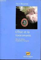 Etat et la toxicomanie (l'), histoire d'une singularité française