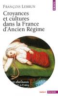 Croyances et Cultures dans la France d'Ancien Régime