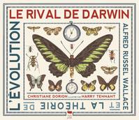 Le rival de Darwin, Alfred russel wallace et la théorie de l'évolution