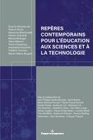 Repères contemporains pour l'éducation aux sciences et à la technologie