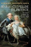 Marie-Clotilde de France, La soeur oubliée de louis xvi