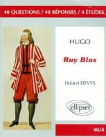 Hugo, Ruy Blas, 40 questions, 40 réponses, 4 études