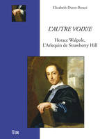 L'autre voix-e - Horace Walpole, l'Arlequin de Strawberry Hill