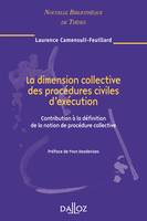 La dimension collective des procédures civiles d'exécution. Volume73, Contribution à la définition de la notion de procédure collective