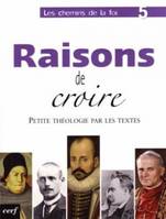 5, Les Chemins de la foi - Tome 5 Raisons de croire, petite théologie par les textes