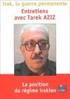 Irak la guerre permanente : Entretiens avec Tarek Aziz