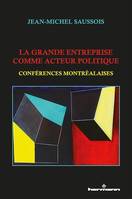 La grande entreprise comme acteur politique, Conférences montréalaises