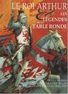 Le roi Arthur & les légendes de la Table ronde