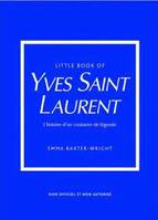 Little Book of Yves Saint-Laurent (version francaise) - L'histoire d'un couturier de légende