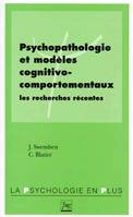 Psychopathologie et modèles cognitivo-comportementaux, les recherches récentes