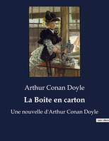 La Boite en carton, Une nouvelle d'Arthur Conan Doyle