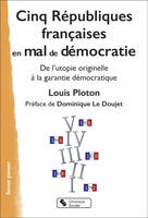 Cinq Républiques françaises en mal de démocratie, De l'utopie originelle à la garantie démocratique