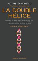 La double hélice - NE, comment un jeune savant de vingt-cinq ans en découvrant la structure de l'ADN a révélé au monde le secret de la vie