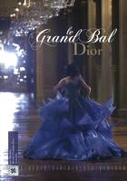 Le Grand Bal Dior, [exposition], Granville, Les Rhumbs, Musée Christian Dior, [13 mai-26 septembre 2010]