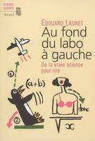 Science ouverte Au fond du labo à gauche. De la vraie science pour rire, De la vraie science pour rire