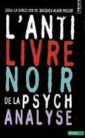 Points Essais L'Anti-Livre noir de la psychanalyse