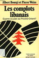 Les Complots libanais, guerre ou paix au Proche-Orient ?