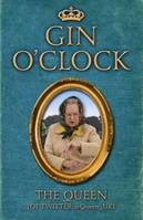 Gin O'Clock, Gin O'clock: Secret diaries from Elizabeth Windsor, HRH @Queen_UK [of Twitter]