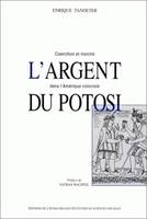 L'argent du Potosi, Coercition et marché dans l'Amérique coloniale