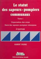 Le statut des sapeurs-pompiers communaux (1) : Organisation des corps, statut des sapeurs-pompiers volontaires