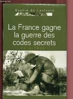 LA FRANCE GAGNE LA GUERRE DES CODES SECRETS : 1914-1918, 1914-1918