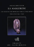 La Margeride, Manufacture De Verre N°206, une manufacture royale de verre au XVIIIe siècle, Védrines-Saint-Loup, Cantal