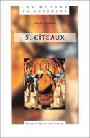 Les moines en Occident., Tome V, Le siècle de saint Bernard, Les Moines en Occident, tome 5, Cîteaux