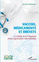 Vaccins, médicaments et brevets, La covid-19 et l'impératif d'une organisation internationale