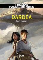 Thomas Passe-Mondes : Dardéa, Tome 1 - Saga Fantasy
