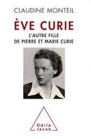 Ève Curie, L'autre fille de Pierre et Marie Curie