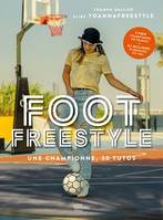 Foot Freestyle, Tous les conseils d'une pro