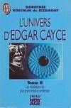 L'Univers d'Edgar Cayce ., Tome II, L'univers d'edgar cayce  t2 les revelations du plus grand medium americain