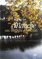 La Manche entre Bretagne et Cotentin, balade dans la géographie, l'histoire et les arts