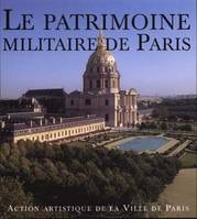 Le patrimoine Militaire de Paris