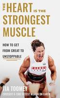 The Heart is the Strongest Muscle, How to Get from Great to Unstoppable