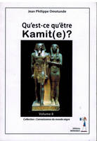 QU'EST CE QU'ETRE KAMIT(E)