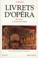 Livrets d'Opéra - tome 2 - Edition bilingue, Volume 2, De Rossini à Weber, Volume 2, De Rossini à Weber