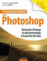 Travaux pratiques avec Photoshop, retouche d'image et photomontage à la portée de tous